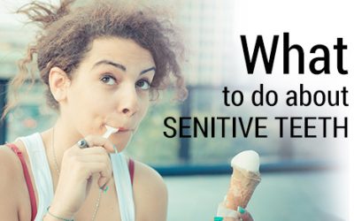 Sensitive Teeth: The Problem, and What You Can Do About It